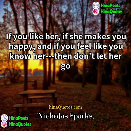 Nicholas Sparks Quotes | If you like her, if she makes